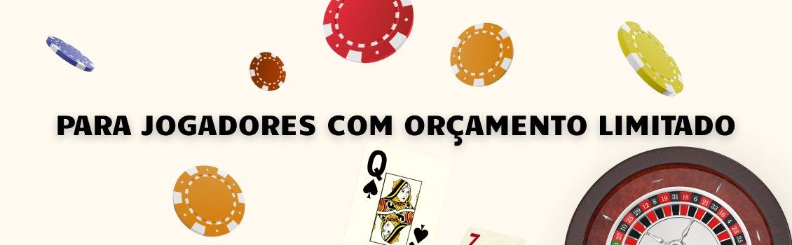 Para jogadores com orçamento limitado (rollover baixo)